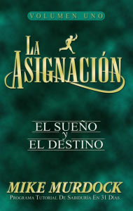 Title: La Asignación: El Sueño Y El Destino, Volumen 1, Author: Mike Murdock