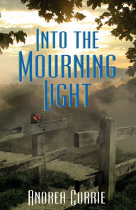 Title: Into The Mourning Light, Author: Andrea Corrie