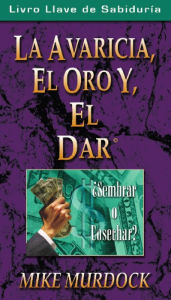 Title: La Avaricia, El Oro Y El Dar, Author: Mike Murdock