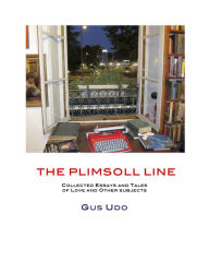 Title: The Plimsoll Line: Collected Essays and Tales of Love and Other Subjects, Author: Gus Udo