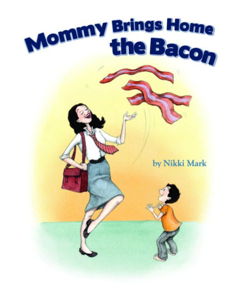 Mommy Brings Home The Bacon