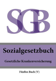 Title: Sozialgesetzbuch (SGB) Fünftes Buch (V) - Gesetzliche Krankenversicherung, Author: Deutschland