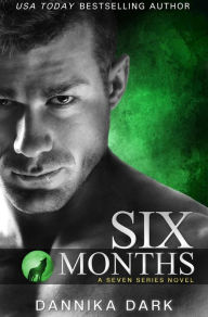 Title: Six Months (Seven Series #2), Author: Dannika Dark