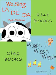 Title: We Sing LaDeDa & Wiggle, Wiggle, Wiggle (2 in 1 Books), Author: LD Nations