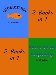 Title: Little Lost Fish & You Can Be Anything, Author: LD Nations