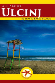 Title: All about Ulcinj, Author: Branko BanjO Cejovic