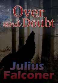 Title: Over and Doubt, Author: Julius Falconer