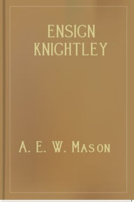 Title: Ensign Knightley, Author: A.E.W. Mason