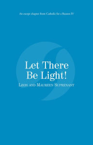 Title: Let There Be Light: Catholic for a Reason IV, Author: Leon Suprenant