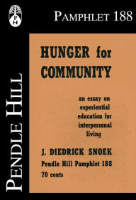 Title: Hunger for Community: An Essay on Experiential Education for Interpersonal Living, Author: J. Diedrick Snoek
