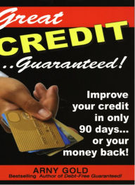 Title: Great Credit Guaranteed, Author: Arnold Goldstein