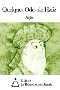 Title: Quelques Odes de Hafiz, Author: Hafez