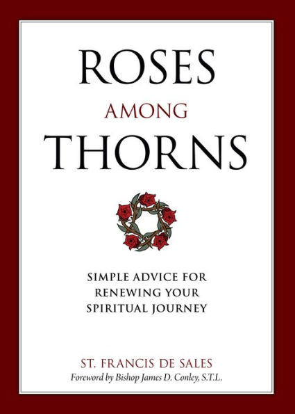 Roses Among Thorns: Simple Advice for Renewing Your Spiritual Journey