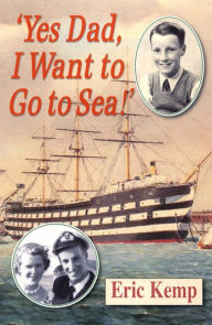 Title: Yes Dad, I Want to Go to Sea!, Author: Eric Kemp