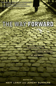 Title: The Way Forward: Discovering the Classic Image of Holiness, Author: Matt LeRoy