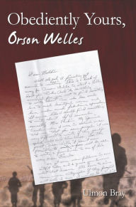 Title: Obediently Yours, Orson Welles, Author: Ulmon Bray