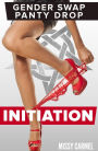 Gender Swap Panty Drop: Initiation (Gender Switch Curse Erotica)