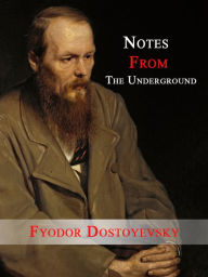 Title: Notes From The Underground, Author: Fyodor Dostoevsky