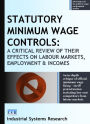 Statutory Minimum Wage Controls: A Critical Review of their Effects on Labour Markets, Employment, and Incomes