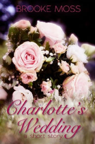 Title: Charlotte's Wedding, Author: Brooke Moss