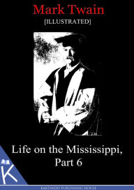 Title: Life on the Mississippi, Part 6[Illustrated], Author: Mark Twain