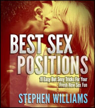 Title: Best Sex Positions: Easy But Sexy Tricks For Your Fresh New Sex Fun, Author: Stephen Williams