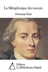 Title: La Metaphysique des murs, Author: Emmanuel Kant