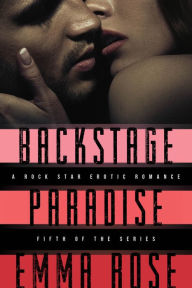 Title: Backstage Paradise, Novella #5, Author: Emma Rose