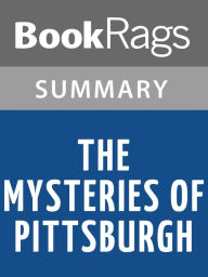 Title: The Mysteries of Pittsburgh by Michael Chabon Summary & Study Guide, Author: BookRags