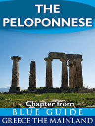 Title: Blue Guide The Peloponnese (Chapter from Blue Guide Greece the Mainland), Author: Blue Guides