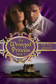 Title: The Wronged Princess - book i, Author: Kae Elle Wheeler