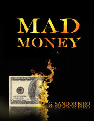 Title: Mad Money, Author: G.Sandor Biro