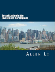 Title: Securitization in the Investment Marketplace, Author: Allen Li