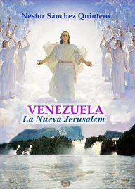 Title: VENEZUELA LA NUEVA JERUSALEM, Author: Nestor Sánchez Quintero