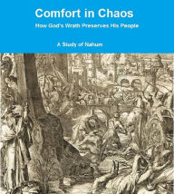 Title: Comfort In Chaos A Study Of Nahum, Author: Andrew Underhile