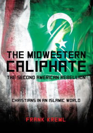 Title: THE MIDWESTERN CALIPHATE, Author: FRANK KREML