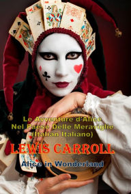 Title: Le Avventure d'Alice Nel Paese Delle Meraviglie (Italian Italiano), Author: Lewis Carroll