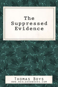 Title: The Suppressed Evidence, Author: Thomas Boys