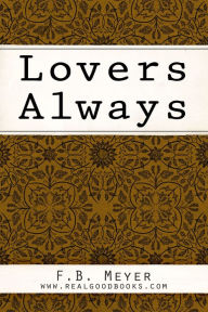 Title: Lovers Always, Author: F. B. (Frederick Brotherton) Meyer