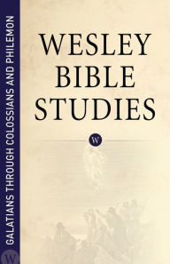 Title: Wesley Bible Studies: Galatians through Colossians and Philemon, Author: WPH