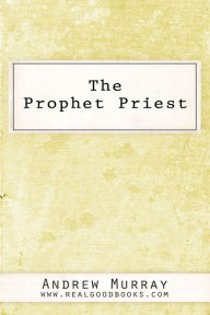 Title: The Prophet Priest, Author: Andrew Murray