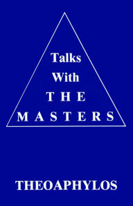 Title: Talks with the Masters: Theoaphylos, Author: Tuieta