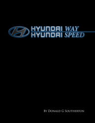 Title: Hyundai Way: Hyundai Speed, Author: Donald G Southerton