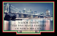 Title: A LOOK INSIDE THE FIVE MAFIA FAMILIES OF NEW YORK CITY, Author: David Pietras