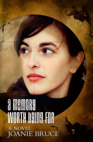 Title: A Memory Worth Dying For, Author: Joanie Bruce