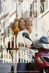 Title: 100 of the Best Cities to Retire In, Author: Alex Trostanetskiy