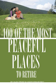 Title: 100 of the Most Peaceful Places to Retire, Author: Alex Trostanetskiy