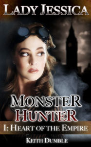 Title: Lady Jessica, Monster Hunter: Episode 1 - Heart Of The Empire, Author: Keith Dumble