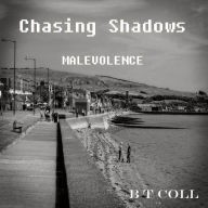 Title: Chasing Shadows:Malevolence, Author: B. T. Coll