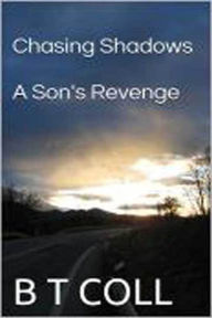 Title: Chasing Shadows: A Son's Revenge, Author: B. T. Coll